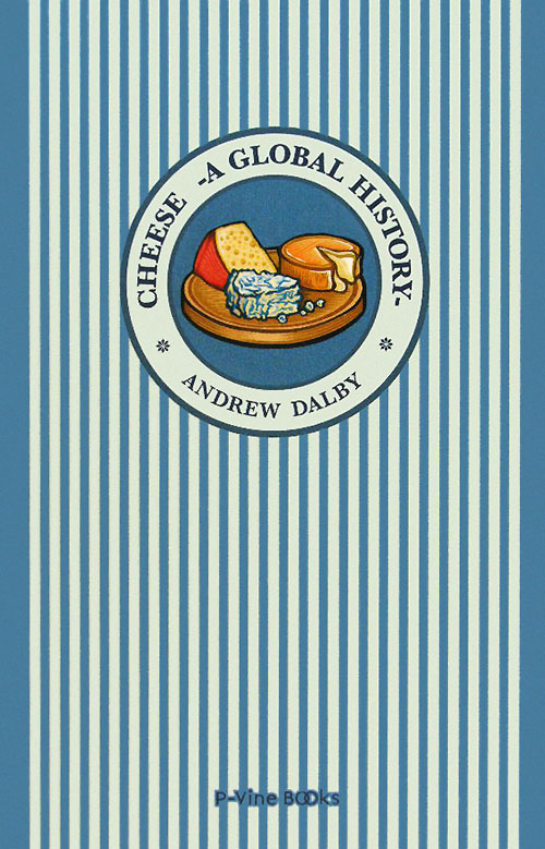 チーズの歴史　５０００年の味わい豊かな物語　　（Ｐ－Ｖｉｎｅ　Ｂｏｏｋｓ）